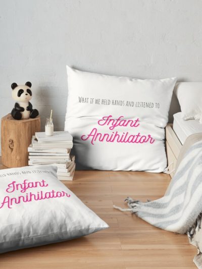 What If We Held Hands And Listened To Infant Annihilator Throw Pillow Official Infant Annihilator Merch