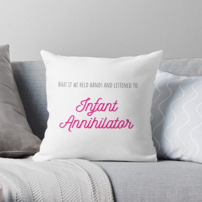 What If We Held Hands And Listened To Infant Annihilator Throw Pillow Official Infant Annihilator Merch